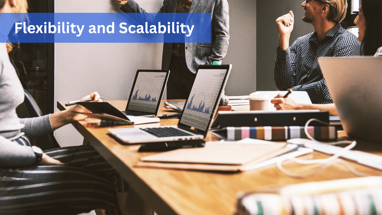 Flexibility and Scalability